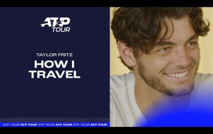 next-stop:-travel-like-a-pro-–-taylor-fritz