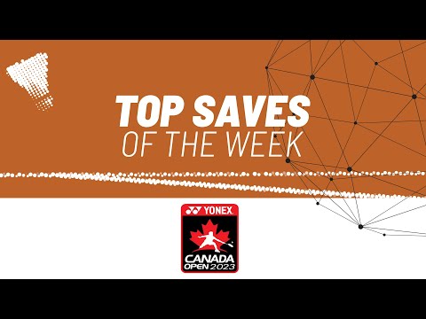 yonex-canada-open-2023-|-top-saves-of-the-week