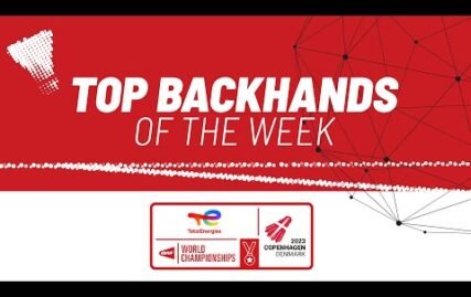 totalenergies-bwf-world-championships-2023-|-top-backhands-of-the-week