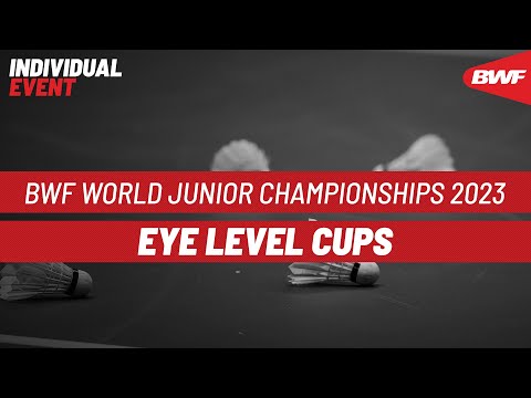 bwf-world-junior-championships-2023-|-eye-level-cups-|-semifinals