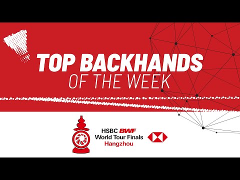 hsbc-bwf-world-tour-finals-2023-|-top-backhands-of-the-week