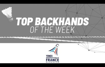 yonex-french-open-2024-|-top-backhands-of-the-week