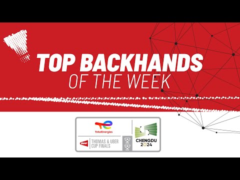 totalenergies-bwf-thomas-&-uber-cup-finals-2024-|-top-backhands-of-the-week