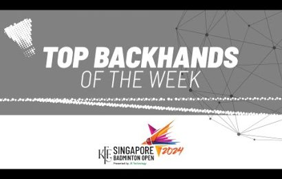 kff-singapore-badminton-open-2024-|-top-backhands-of-the-week