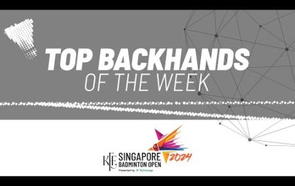 kff-singapore-badminton-open-2024-|-top-backhands-of-the-week