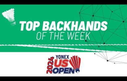 yonex-us-open-2024-|-top-backhands-of-the-week