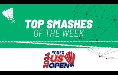 yonex-us-open-2024-|-top-smashes-of-the-week