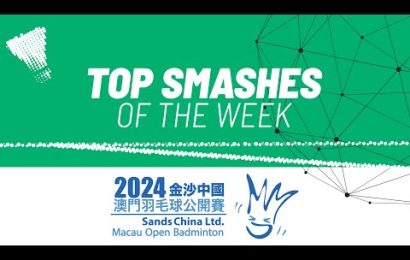 sands-china-ltd.-macau-open-badminton-2024-|-top-smashes-of-the-week