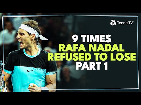 9-times-rafa-nadal-refused-to-lose:-part-1