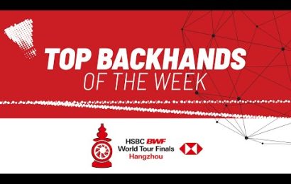 hsbc-bwf-world-tour-finals-2024-|-top-backhands-of-the-week