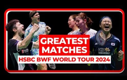 the-greatest-matches-of-the-#bwfworldtour-2024